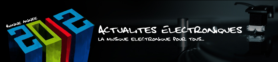 Actualites Electroniques - L'actualit� de la musique �lectronique au quotidien